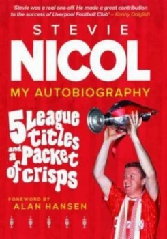 Image of 5 League Titles and a Packet of Crisps My Autobiography by Stevie Nicol Paperback