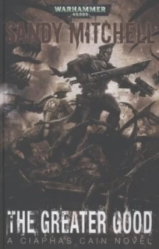 Image of The Greater Good by Sandy Mitchell Hardback