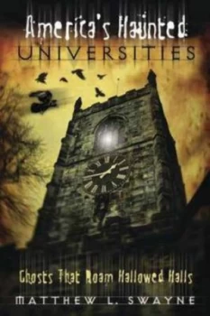 Image of Americas Haunted Universities by Matthew L. Swayne Paperback