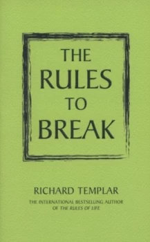 Image of The Rules to Break by Richard Templar Paperback