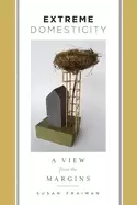 Image of extreme domesticity a view from the margins