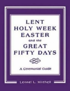 Image of Lent Holy Week Easter and the Great Fifty Days by Leonel L Mitchell Paperback