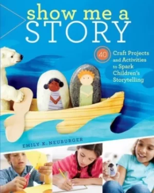 Image of Show me a story by Emily K. Neuburger