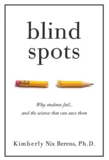Image of Blind Spots : Why Students Fail and the Science That Can Save Them