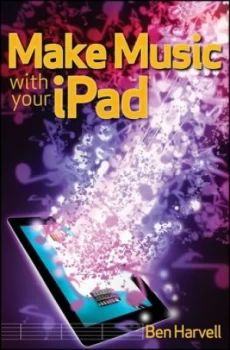 Image of Make Music with Your Ipad by Ben Harvell Paperback