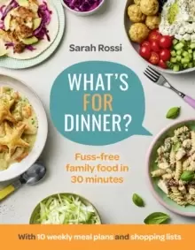 Image of What's For Dinner? 30-Minute Quick and Easy Family Meals. the Sunday Times Bestseller from the Taming Twins Fuss-Free Family Food Blog