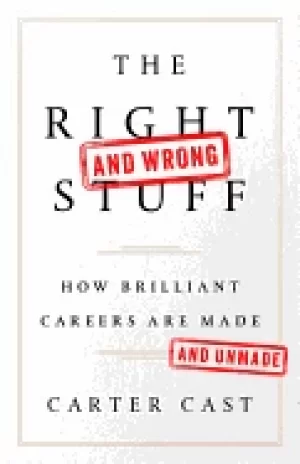 Image of right and wrong stuff how brilliant careers are made and unmade