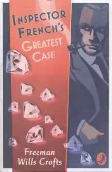 Image of Inspector Frenchs greatest case by Freeman Wills Crofts