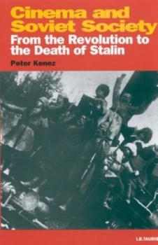 Image of Cinema and Soviet Society from the Revolution to the Death of Stalin by Peter Kenez Paperback