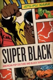 Image of Super Black : American Pop Culture and Black Superheroes