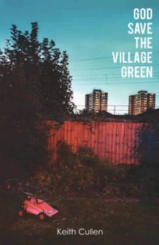 Image of God Save the Village Green by Keith Cullen Paperback