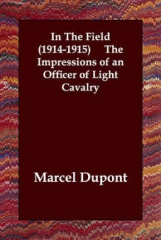 Image of In the Field 1914-1915 the Impressions of an Officer of Light Cavalry by Marcel Dupont Paperback