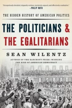 Image of The Politicians and the Egalitarians by Sean Wilentz Paperback