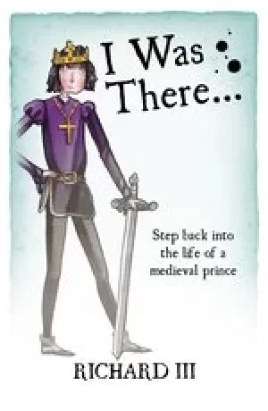 Image of I Was There...: Richard III