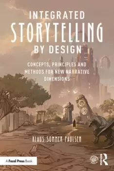 Image of Integrated Storytelling by DesignConcepts Principles and Methods for New Narrative Dimensions