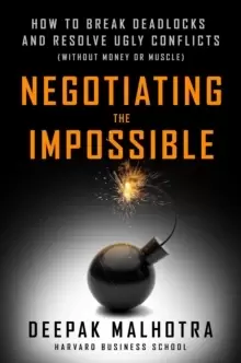 Image of Negotiating the Impossible : How to Break Deadlocks and Resolve Ugly Conflicts (without Money or Muscle)