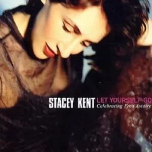 Image of Let Yourself Go Celebrating Fred Astaire by Stacey Kent CD Album