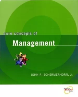 Image of Core concepts of management by John R. Schermerhorn Jr