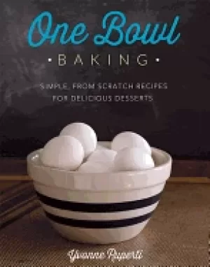 Image of one bowl baking simple from scratch recipes for delicious desserts