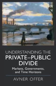 Image of Understanding the Private-Public Divide : Markets, Governments, and Time Horizons