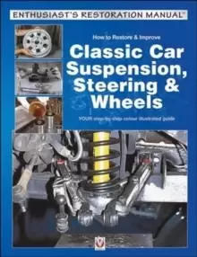 Image of How to Restore & Improve Classic Car Suspension, Steering & Wheels