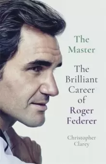 Image of The Master : The Brilliant Career of Roger Federer