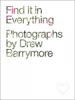 Image of Find It in Everything by Drew Barrymore Hardback
