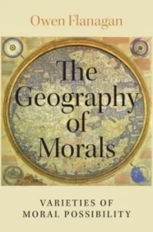 Image of The geography of morals by Owen J. Flanagan