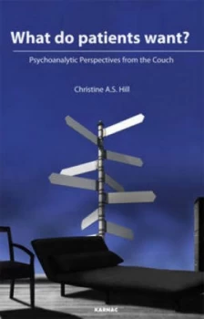 Image of What Do Patients Want by Christine A. S Hill Paperback