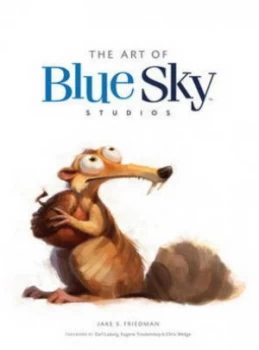 Image of The Art of Blue Sky Studios by Jake S Friedman Hardback