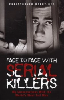 Image of Face to Face with Serial Killers by Christopher Berry-Dee Paperback