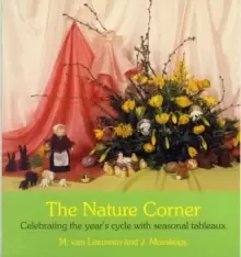 Image of The Nature Corner : Celebrating the year's cycle with seasonal tableaux