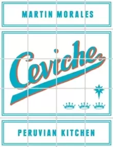 Image of Ceviche : Peruvian Kitchen