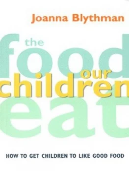 Image of The Food Our Children Eat by Joanna Blythman Book