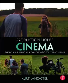 image of Production House CinemaStarting and Running Your Own Cinematic Storytelling Business