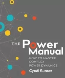 Image of The Power Manual : How to Master Complex Power Dynamics