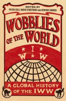 Image of Wobblies of the World by Peter Cole Book