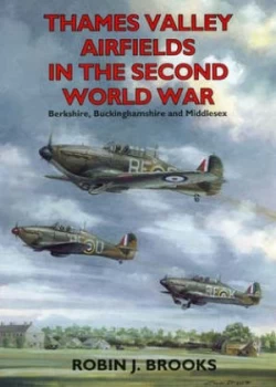 Image of Thames Valley Airfields in the Second World War by Robin J Brooks Paperback