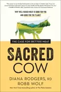 Image of sacred cow the case for better meat why well raised meat is good for you an