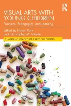 Image of Visual Arts with Young ChildrenPractices Pedagogies and Learning