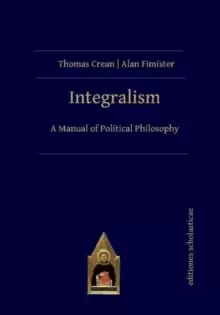 Image of Integralism : A Manual of Political Philosophy