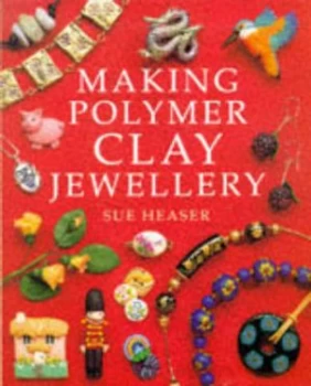 Image of Making Polymer Clay Jewellery. by Sue Heaser Paperback