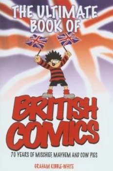 Image of The Ultimate Book of British Comics by Graham Kibble-White Hardback