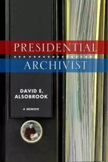 Image of Presidential Archivist : A Memoir