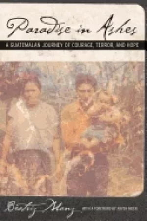 Image of paradise in ashes a guatemalan journey of courage terror and hope
