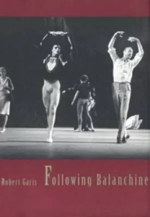 Image of Following Balanchine by Robert Garis