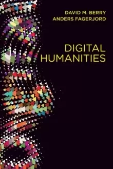 Image of Digital Humanities : Knowledge and Critique in a Digital Age
