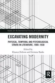 Image of Excavating Modernity Physical Temporal and Psychological Strata in Literature 1900-1930