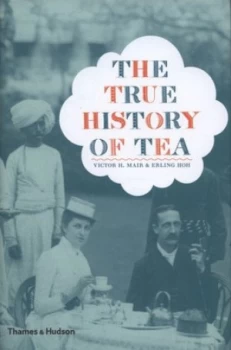 Image of The True History of Tea by Victor H. Mair Hardback