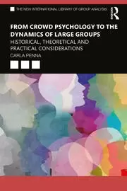 Image of From Crowd Psychology to the Dynamics of Large Groups Historical Theoretical and Practical Considerations